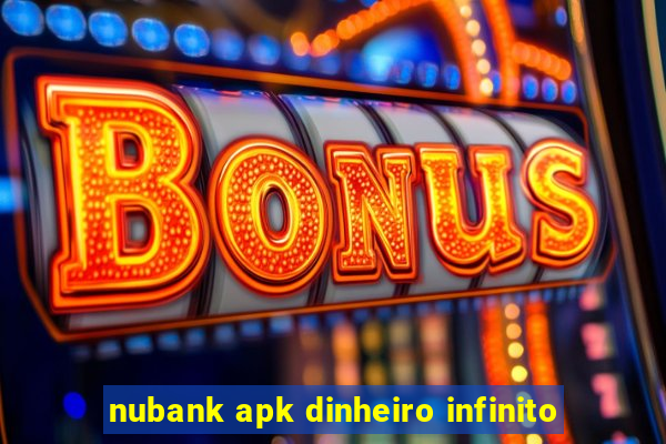 nubank apk dinheiro infinito